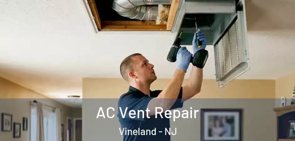 AC Vent Repair Vineland - NJ