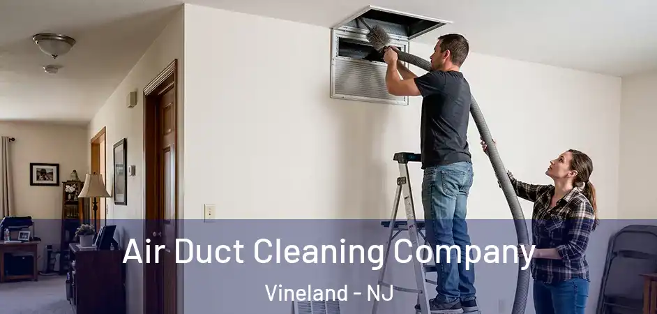 Air Duct Cleaning Company Vineland - NJ