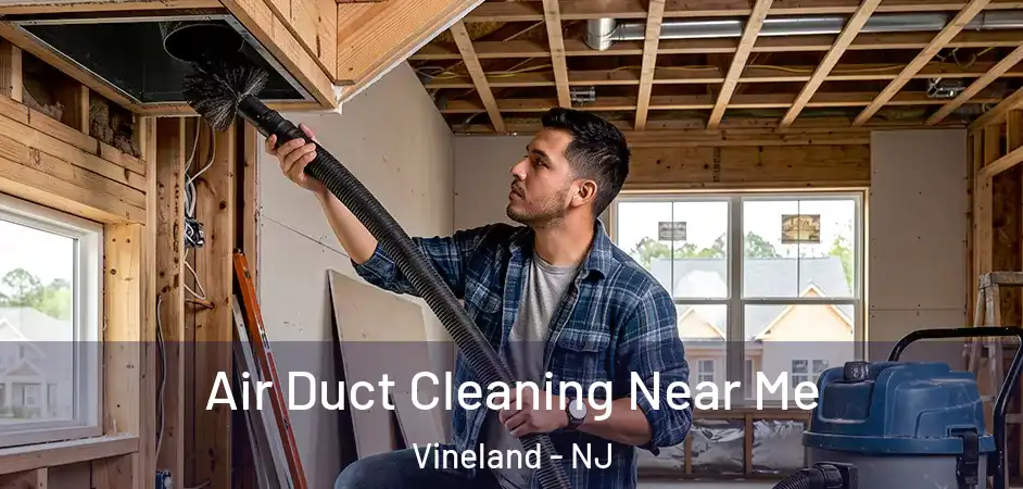 Air Duct Cleaning Near Me Vineland - NJ