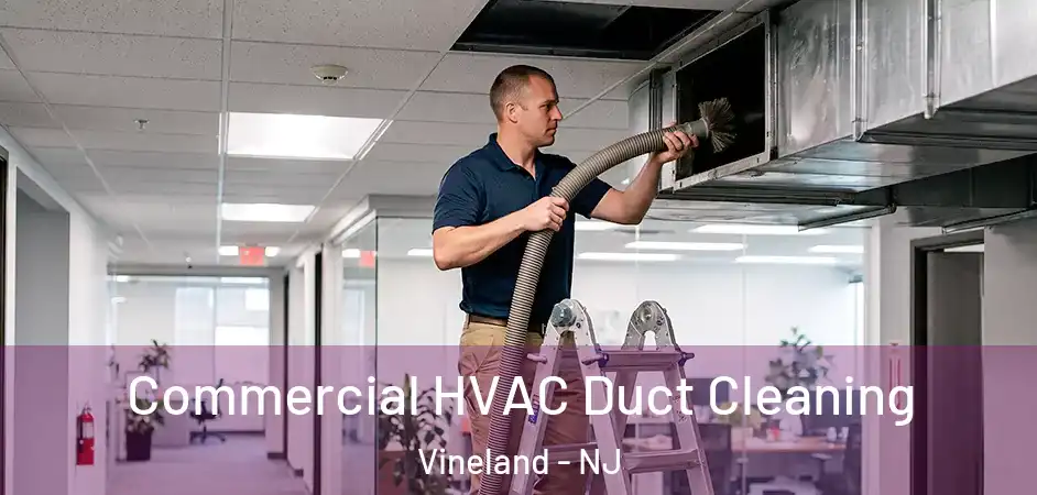  Commercial HVAC Duct Cleaning Vineland - NJ