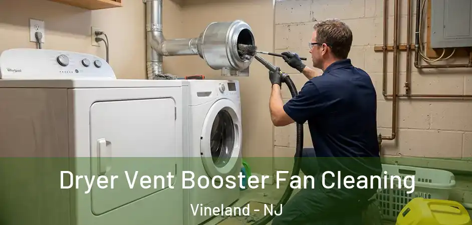 Dryer Vent Booster Fan Cleaning Vineland - NJ