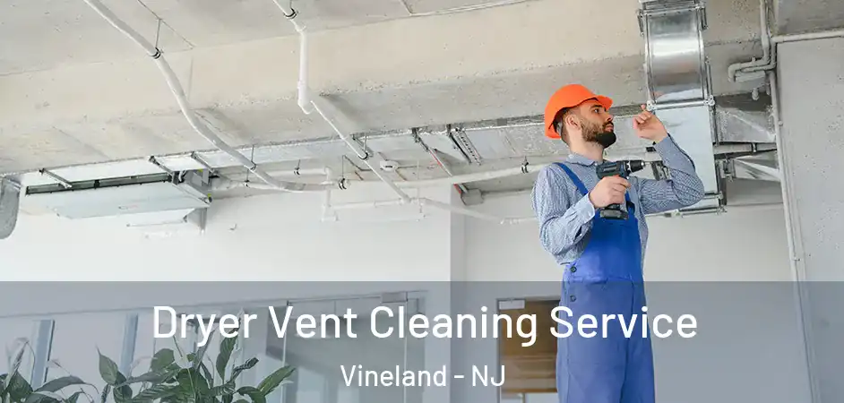 Dryer Vent Cleaning Service Vineland - NJ