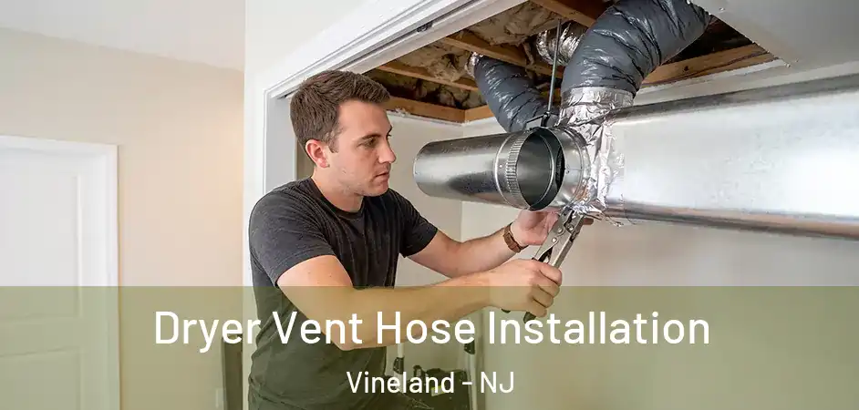  Dryer Vent Hose Installation Vineland - NJ