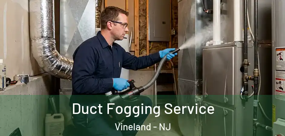 Duct Fogging Service Vineland - NJ