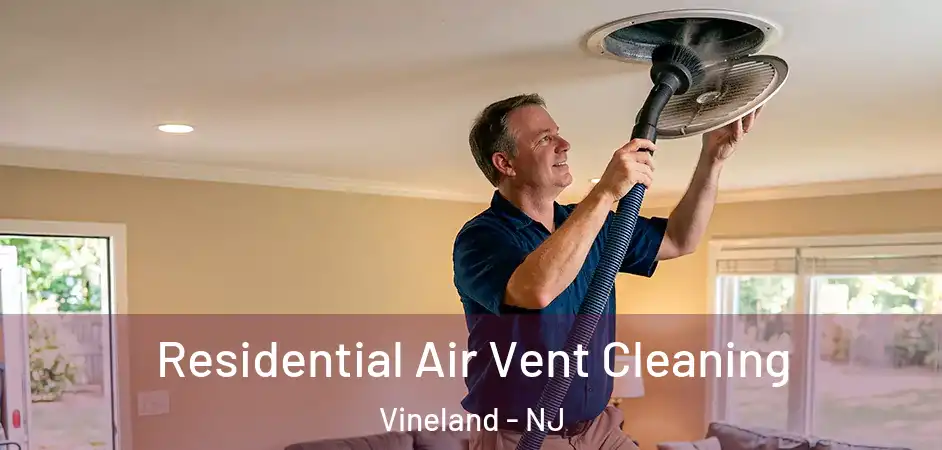 Residential Air Vent Cleaning Vineland - NJ